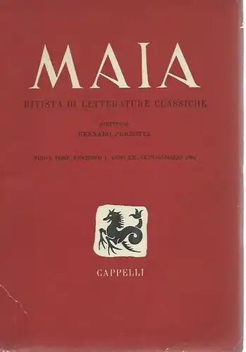 MAIA. - Gennaro Perrotta. - Umberto Albini. - Piero Bernardini Marzolla. - Gerardo Marneghi. - Lida Mazzoli: MAIA. Nuova serie. Fascicolo I. anno XIII. Gennaio - Marzo 1961.  Rivista di letterature classiche. Contenuto: Umberto Albini - L'Alcesti di Eurip