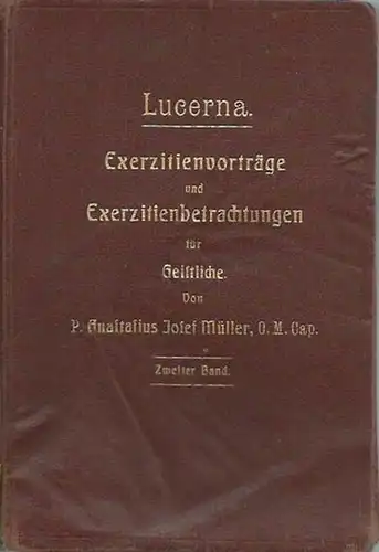 Müller, Josef Anastasius: Lucerna. Pedibus meis verbum tuum! Exerzitienvorträge und Exerzitienbetrachtungen für Priester. Band 2 separat. 