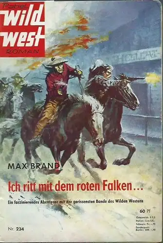 Brand, Max: Ich ritt mit dem roten Falken. Ein faszinierendes Abenteuer mit der gerissensten Bande des Wilden Westens. (= Pabel Wild West Roman Nr. 234). 