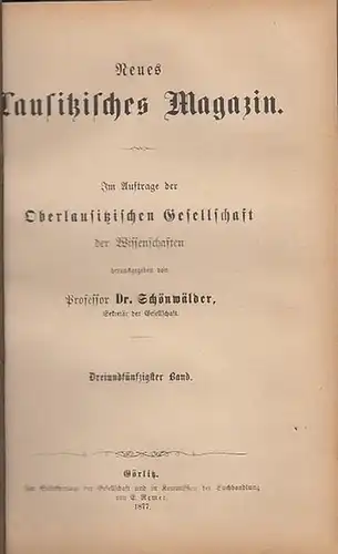 Neues Lausitzisches Magazin. - Hrsg. Prof. Dr. Schönwälder. - Hugo Jentsch / Johann Franck von Guben. - Edmund Goetze / Adam Puschman. - / Hermann...