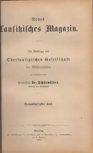 Neues Lausitzisches Magazin.   Hrsg. Prof. Dr. Schönwälder.   Hugo Jentsch / Johann Franck von Guben.   Edmund Goetze / Adam Puschman.. 