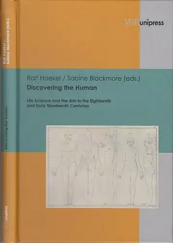 Haekel, Rolf / Sabine Blackmore ( Eds.): Discovering the Human. Life Science and the Arts in the Eighteenth and Early Nineteenth Centuries. 
