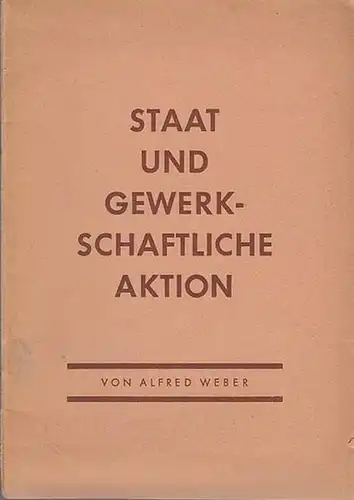 Weber, Alfred: Staat   und Gewerkschaftliche  Aktion. 