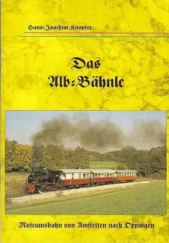 Knupfer, Hans-Joachim: Das Alb-Bähnle. Museumsbahn von Amstetten nach Oppingen. 