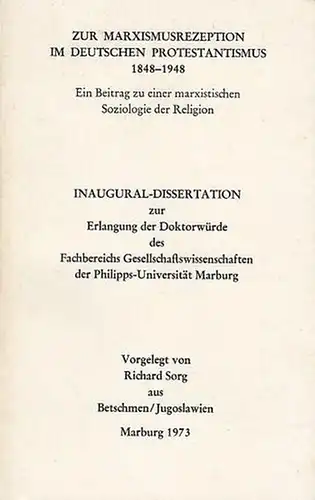 Sorg, Richard: Zur Marxismusrezeption im deutschen Protestantismus 1848-1948. Ein Beitrag zu einer marxistischen Soziologie der Religion. 