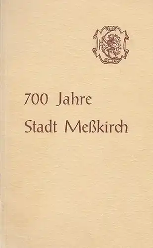 Stadt Meßkirch (Hrsg.): Festansprachen zum 700-jährigen Meßkircher Stadtjubiläum 22. bis 30. Juli 1961.  -  Martin Heidegger, Freiburg / Bernard Welte, Freiburg / Altgraf Salm, München. 