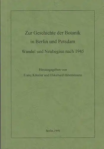 Kössler, Franz und Ekkehard Höxtermann (Hrsg.): Zur Geschichte der Botanik in Berlin und Potsdam. Wandel und Neubeginn nach 1945. 