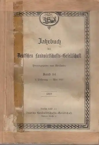 Deutsche Landwirtschaftsgesellschaft - Der Vorstand (Hrsg.): Jahrbuch der Deutschen Landwirtschafts - Gesellschaft. Band 34, 1. Lieferung Mai 1919. 