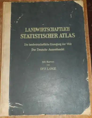 Lange, F. (Einltg.) / F. Wohltmann: Landwirtschaftlich   Statistischer Atlas   Die landwirtschaftliche Erzeugung der Welt unrer besonderer Berücksichtigung der Landwirtschaft in Deutschland.. 