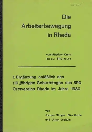 SPD. - Sänger, Jochen / Elke Korte / Ulrich Jochum: Die Arbeiterbewegung in Rheda vom Rhedaer Kreis bis zur SPD heute. 1. Ergänzung anläßlich des 110jährigen Geburtstages der SPD  Ortsverein Rheda im Jahre 1980. 