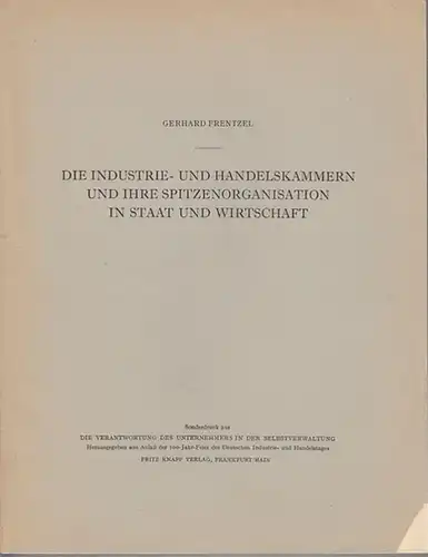 IHK. - Frentzel, Gerhard: Die Industrie- und Handelskammern und ihre Spitzenorganisation in Staat und Wirtschaft. 