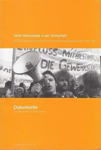 Lauschke, Karl (Red.): Mehr Demokratie in der Wirtschaft. Die Entstehungsgeschichte des Mitbestimmungsgesetzes von 1976.  Dokumente zusammengestellt von K. Lauschke. 