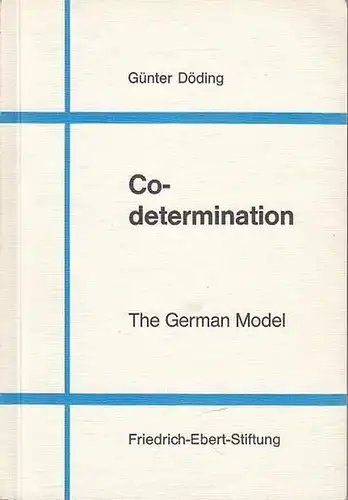 Döding, Günter: Co - determination. The German Model. 