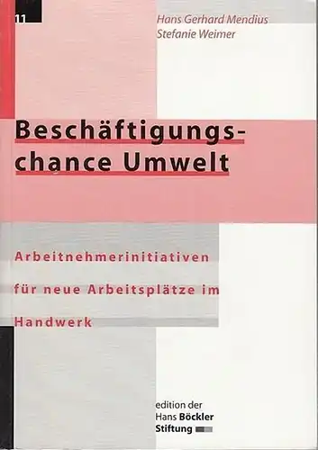 Mendius, Hans Gerhard / Stefanie Weimer / Eckhard  Heidling: Beschäftigungschance  Umwelt. Arbeitnehmeriniativen für neue Arbeitsplätze im Handwerk. Edition der Hans-Böckler-Stiftung 11). 