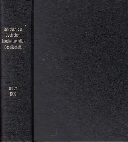 Deutsche Landwirtschaftsgesellschaft - Der Vorstand (Hrsg.). - Domänenrat Rettich / Dr. Klepl / Direktor Tamms / Dr. Martiny und andere: Jahrbuch der Deutschen Landwirtschafts - Gesellschaft. Band 24, 1909. 