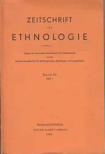 Zeitschrift für Ethnologie. - Hans Fischer / Erhard Schlesier / Herma Plazikowsky-Brauner / Julius Spinner und andere: Zeitschrift für Ethnologie. Band 95, Heft 1, 1970...