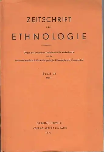 Zeitschrift für Ethnologie.   Hans Fischer / Erhard Schlesier / Herma Plazikowsky Brauner / Julius Spinner und andere: Zeitschrift für Ethnologie. Band 95, Heft.. 