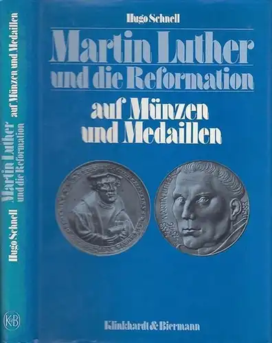Schnell, Hugo: Martin Luther und die Reformation auf Münzen und Medaillen. 