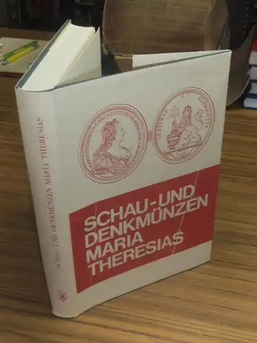 Maria Theresia. - Günther Probszt-Ohstorff (Einleitung) / Erzherzogin Maria Anna (Text) / Adam Ritter von Barsch (Stiche): Schau- und Denkmünzen Maria Theresias. 