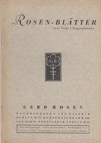 Gerd Rosen, Buchhandlung und Galerie: Rosen - Blätter. Neue Folge I: Biographisches. Antiquariatskatalog Gerd Rosen, Berlin, Kurfürstendamm 215. 