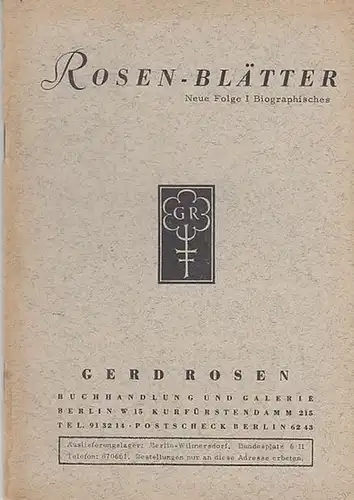 Rosen - Blätter. Neue Folge I: Biographisches. Antiquariatskatalog Gerd Rosen, Berlin, Kurfürstendamm 215