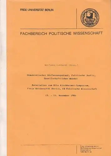 Luthardt, Wolfgang: Demokratischer Verfassungsstaat, Politische Justiz, Gesellschaftlicher Wandel.  Materialien zum Otto Kirchheimer Symposium, Freie  Universität Berlin, FB Politische Wissenschaft 13. - 15. November  1985. 