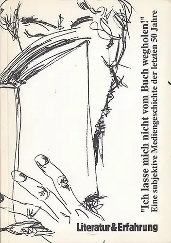 Graf, Werner: 'Ich lasse mich nicht vom Buch wegholen!' Eine subjektive Mediengeschichte der letzten 50 Jahre. (Literatur & Erfahrung 22). 