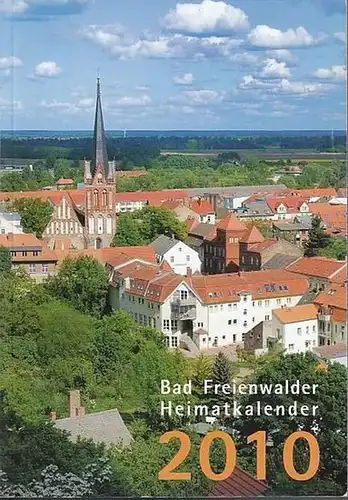 Bad Freienwalde. - Albert Heyde Stiftung (Hrsg.): Bad Freienwalder Heimatkalender  2010. Heimat zwischen Bruch und Barnim. 54. Jahrgang. 
