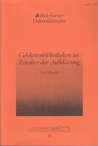 Raabe, Paul: Gelehrtenbibliotheken im Zeitalter der Aufklärung. (Paderborner Universitätsreden 11). 