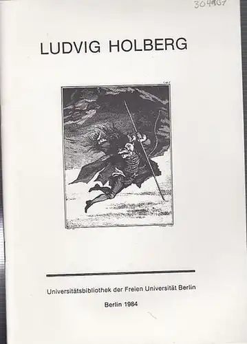 Holberg, Ludwig. - Universitätsbibliothek der Freien Universität Berlin (Hrsg.): Ludvig Holberg - Bücher und Illustrationen. Ausstellungsführer der Universitätsbibliothek der Freien Universität Berlin 12. 