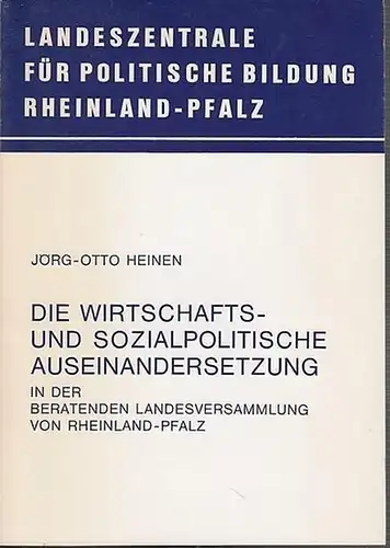 Heinen, Jörg-Otto: Die  wirtschafts- und sozialpolitische Auseinandersetzung  in der beratenden Landesversammlung von Rheinland-Pfalz 1946-1947. 