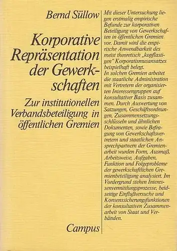 Süllow, Bernd: Korporative Repräsentation der Gewerkschaften. Zur institutionellen Verbandsbeteiligung in öffentlichen Gremien. 