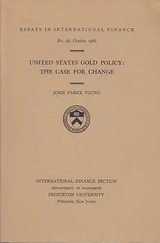 Young, John Parke: United States Gold Policy: The Case for Change.  (Essays in International Finance No. 56, October 1966). 