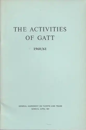 GATT, Geneva (Ed.): The Activities of GATT 1960 / 1961. 