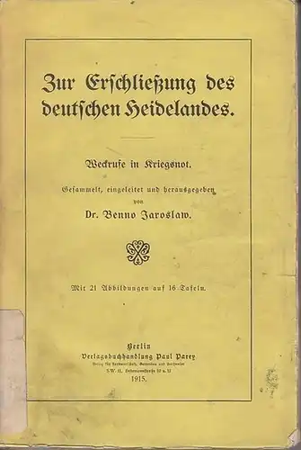 Jaroslaw, Benno: Zur Erschließung des deutschen Heidelandes : Weckrufe in Kriegsnot. 