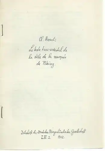 Zeitschrift der Deutschen Morgenländischen Gesellschaft. - Huart, Cl: Le texte turc-oriental de la stele de la mosquee  de Peking. (= aus: Zeitschrift der Deutschen Morgenländischen Gesellschaft, 1902). 