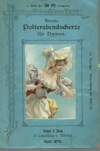 Polterabend: Neueste Polterabend-Scherze für Damen. 31 Vorträge. 2. Heft der 30 Pfg.-Ausgabe. 