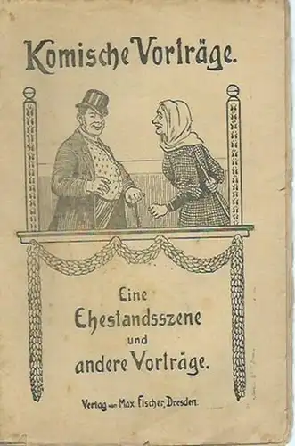Biedermann, Herbert (Gesammelt): Eine Ehestandsszene und andere komische Vorträge. Gesammelt von Herbert Biedermann. 