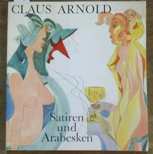 Arnold, Claus. - / Friedrich Bohne (Bearbeiter): Claus Arnold. Satiren und Arabesken. Katalog der Ausstellung im Wilhelm Busch Museum Hannover - August bis Oktober 1977. Bearbeitet von Friedrich Bohne. 