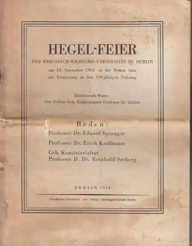 Hegel, Georg Wilhelm Friedrich. - Friedrich - Wilhelms - Universität zu Berlin: Hegel - Feier der Friedrich-Wilhelms-Universität zu Berlin am 14. November 1931 in der...