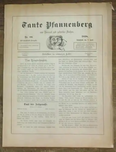 Tante Pfannenberg von Hörsaal und geleerten Sachen: Tante Pfannenberg von Hörsaal und geleerten Sachen.  Nr 00, Sonnabend 2. April 1898. Hörsaalabend-Ausgabe. Redaktion im schwarzen...