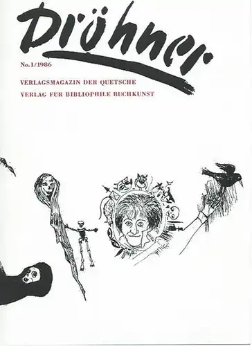 Dröhner. - Reinhard Scheuble (Herausgeber): Dröhner. (Jahrgang 1 ) No. 1 / 1986. Verlagsmagazin der Quetsche. Verlag für bibliophile Buchkunst. Auflage Typographie: Knut Bayer. Redaktion: Klaus Bzdziach. 300 Exemplare. 