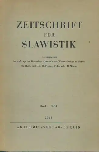 Zeitschrift für Slawistik. - H. H. Bielfeldt, R. Fischer, F. Liewehr und E. Winter (Herausgeber): Zeitschrift für Slawistik. Jahrgang 1, Band 1, Heft 1, 1956. Herausgegeben im Auftrag der Deutschen Akademie der Wissenschaften zu Berlin. 