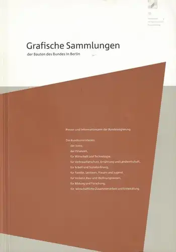 Bundesamt für Bauwesen und Raumordnung (BBR) (Hrsg.): Grafische Sammlungen der Bauten des Bundes in Berlin - Presse- und Informationsamt der Bundesregierung. Die Bundesministerien der Justiz, der Finanzen, für Wirtschaft und Technologie. 