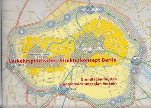 Senatsverwaltung für Verkehr und Betriebe (Hrsg.): Verkehrspolitisches Strukturkonzept Berlin - Grundlagen für den Stadtentwicklungsplan Verkehr. 