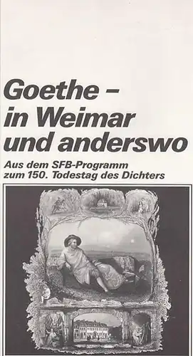 Sender Freies Berlin (SFB) - Rainer Kabel, Peter Kröger (Red.): Goethe in Weimar und anderswo. Aus dem SFB-Programm zum 150. Todestag des Dichters. (= SFB-Werkstatthefte, Heft 11, Hrsg. Wolfgang Haus). 