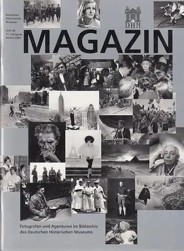 Deutsches Historisches Museum (Hrsg.): DHM Magazin - Mitteilungen des Deutschen Historischen Museums. 11. Jahrgang, Heft 26, Herbst 2001 : Fotografen und Agenturen im Bildarchiv des Deutschen Historischen Museums. 