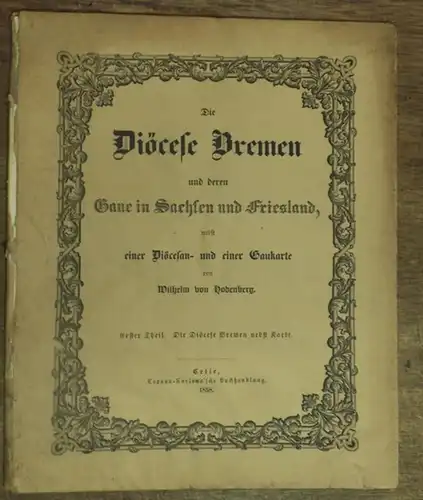 Bremen.   Hodenberg, Wilhelm von: Die Diöcese Bremen und deren Gaue in Sachsen und Friesland, nebst einer Diöcesan  und einer Gaukarte. Erster Theil.. 