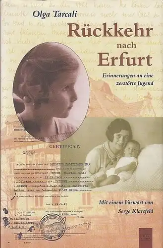 Erfurt. - Tarcali, Olga: Rückkehr nach Erfurt.  Erinnerungen an eine zerstörte Jugend.  Mit einem Vorwort von Serge Klarsfeld. Aus dem Französischen von Hermann Kusterer. 