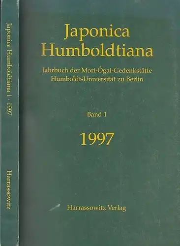 Mori-Ôgai-Gedenkstätte (Hrsg.) - Klaus Kracht (Ltg.), Markus Rüttermann, Michael Kinski, Bernd Schacht, Harald Salomon u.a: Japonica  Humboldtiana - Jahrbuch der Mori-Ogai-Gedenkstätte Humboldt-Universität zu Berlin. Band 1, 1997. 